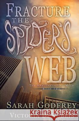 Fracture the Spider's Web Sarah Godfrey Victoria Derubeis 9781492178392 Createspace