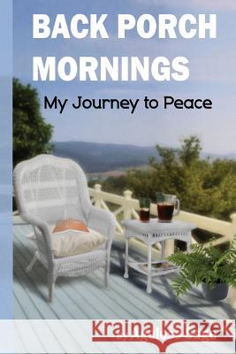 Back Porch Mornings: My Journey To Peace Sage, Ageless 9781492180296