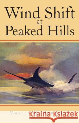 Wind Shift at Peaked Hills Martin R. Bartlett 9781492184195 Createspace