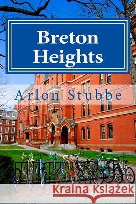 Breton Heights Arlon K. Stubbe 9781492184461 Createspace