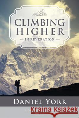 Climbing Higher in Reveration: A 365 Day Devotional Daniel Lee York 9781492184898