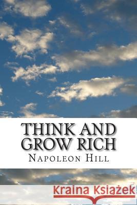 Think and Grow Rich Napoleon Hill 9781492185871 Createspace
