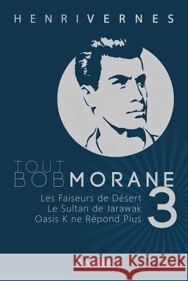 Tout Bob Morane/3 Henri Vernes Les Editions Ananke Pierre Joubert 9781492186588 Createspace