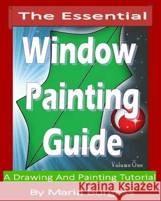 The Essential Window Painting Guide: A Drawing And Painting Tutorial Burgess, M. 9781492187134 Createspace