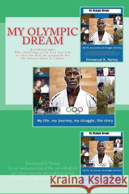 My Olympic Dream: Autobiography MR Emmanuel Kojo Nartey 9781492187271