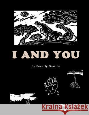 I and You Beverly Garside Lucas Duimstra 9781492187424 Createspace