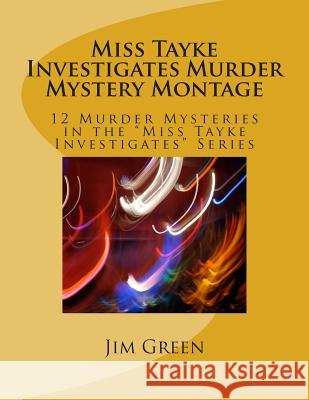 Miss Tayke Investigates Murder Mystery Montage: 12 Murder Mysteries in the 