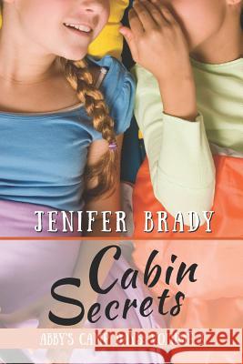 Cabin Secrets: Abby's Camp Days: Volume 3 Jenifer Brady 9781492188285 Createspace
