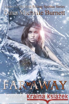 Far Away: Gypsy Fairy Tale Book Two Dana Michelle Burnett 9781492189046