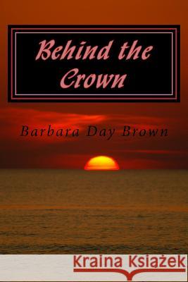 Behind the Crown Barbara Day Brown 9781492189619