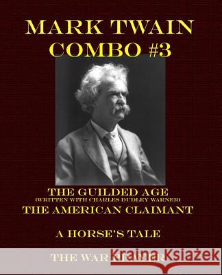 Mark Twain Combo #3: The Gilded Age/The American Claimant/A Horse's Tale/The War Prayer Mark Twain Charles Dudley Warner 9781492190233 Createspace