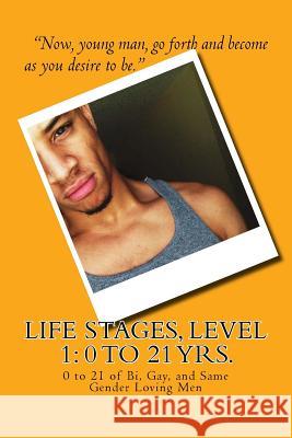 Life Stages, Level 1: 0 to 21 of Bi, Gay, and Same Gender Loving Men Phoenix, Kyle 9781492190592 Createspace Independent Publishing Platform