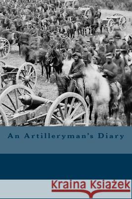 An Artilleryman's Diary Jenkin Lloyd Jones 9781492190875 Createspace