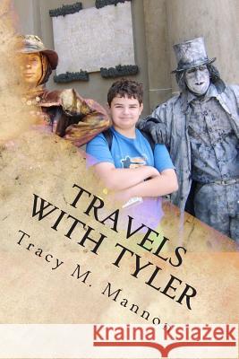 Travels with Tyler: A Mom's Journey with Her Aspie Son Tracy M. Mannon 9781492191759 Createspace