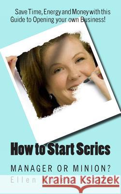How To Start Series: Manager or Minion? Little, Ellen Onieal 9781492192428 Createspace