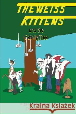 The Weiss Kittens and the Family Tree Trevor D. Weiss 9781492192459 Createspace