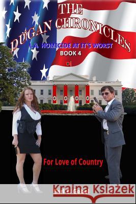 The Dugan Chronicles: For Love of Country MR Earl E. Gobel 9781492193135 Createspace