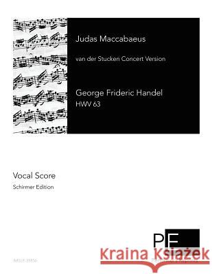 Judas Maccabaeus George Frideric Handel Frank V. Va 9781492193470 Createspace