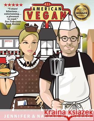 All American Vegan: Veganism for the Rest of Us Jennifer Winograd Nathan Winograd 9781492194583 Createspace Independent Publishing Platform