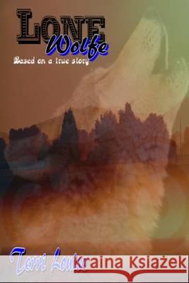 Lone Wolfe Terri Louise 9781492195818 Createspace