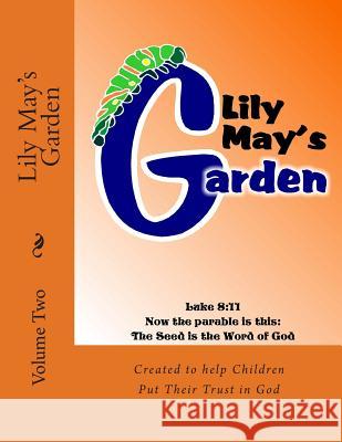 Lily May's Garden: Volume Two Rose Montgomery Lily May Hinz Caleb Hinz 9781492197997 Createspace