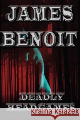 Deadly Head Games James Benoit 9781492199953