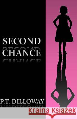 Second Chance P. T. Dilloway 9781492200642 Createspace