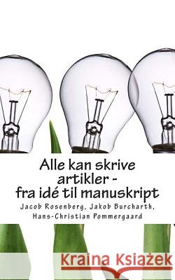 Alle kan skrive artikler - fra idé til manuskript Burcharth, Jakob 9781492202929 Createspace
