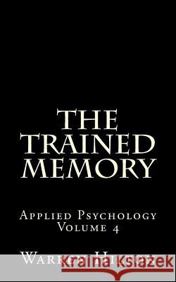 The Trained Memory: Applied Psychology Volume 4 Paul Manning Warren Hilton 9781492205623