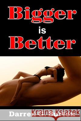 Bigger is Better Burton, Darren G. 9781492208389 Createspace