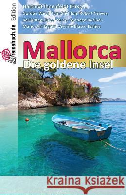 Mallorca - Die Goldene Insel Hartmut Ihnenfeldt 9781492208419 Createspace
