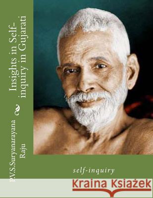 Insights in Self-Inquiry in Gujarati: Self-Inquiry MR P. V. S. Suryanarayana Raj 9781492208495 Createspace