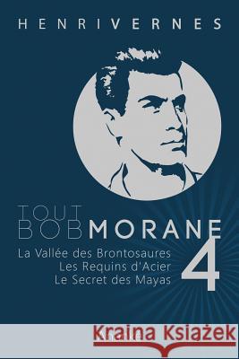 Tout Bob Morane/4 Henri Vernes Les Editions Ananke Frank LeClercq 9781492209409 Createspace