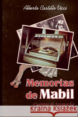 Memorias de Mabil: Narradas por un portero fino y culto de burdel Castillo VICCI, Alberto 9781492209799 Createspace