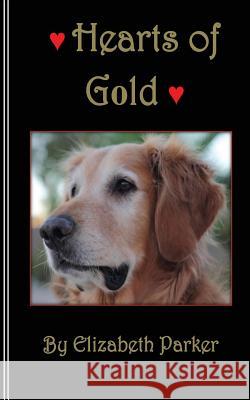 Hearts of Gold Elizabeth Parker Elizabeth Parker 9781492210672 Createspace