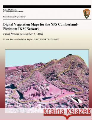 Digital Vegetation Maps for the NPS Cumberland- Piedmont I&M Network: Final Report November 1, 2010 National Park Service 9781492211150