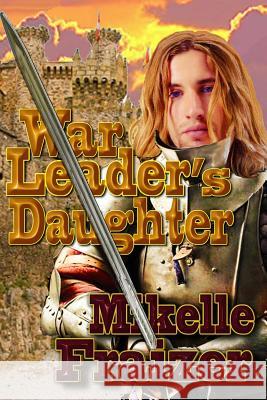 War Leader's Daughter Mikelle Fraizer 9781492211358