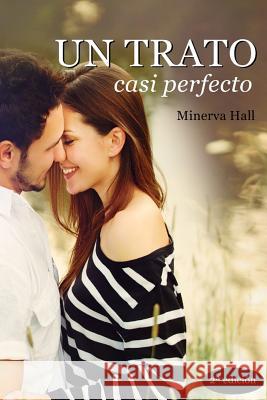 Un trato casi perfecto Hall, Minerva 9781492211709 Createspace