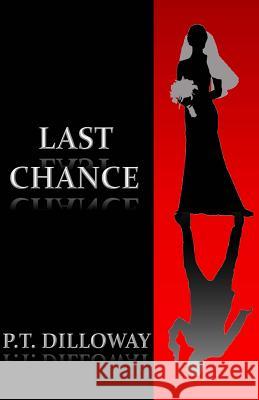 Last Chance (Chances Are #3) P. T. Dilloway 9781492213260 Createspace