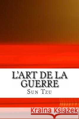 L'art de la Guerre Tzu, Sun 9781492213314 Createspace