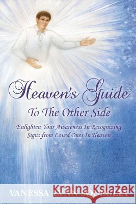 Heaven's Guide To The Other Side: Enlighten Your Awareness In Recognizing Signs from Loved Ones In Heaven Burgess, Karen 9781492213505 Createspace Independent Publishing Platform
