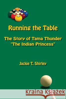 Running the Table: The Story of Tama Thunder Jackie Shirley 9781492215004