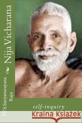 Nija Vicharana: Self-Inquiry MR P. V. S. Suryanarayana Raj 9781492216759 Createspace