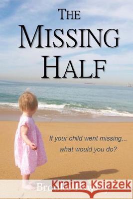 The Missing Half Brooke Powley 9781492216964 Createspace