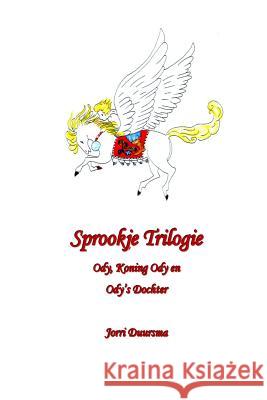 Sprookje Trilogie: Ody, Koning Ody en Ody's Dochter Duursma, Jorri 9781492220152