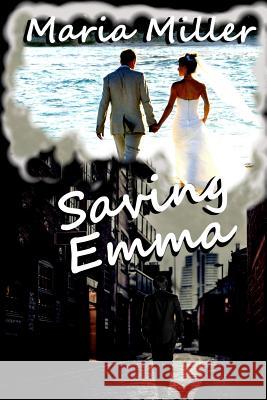 Saving Emma Maria Miller 9781492220213 Createspace