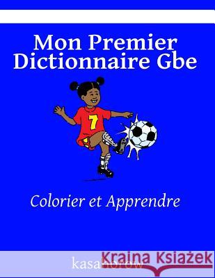 Mon Premier Dictionnaire Gbe: Colorier et Apprendre Kasahorow 9781492221876