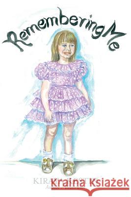 Remembering Me: Portrait of a Child Artist Kiraya Kestin 9781492222149 Createspace