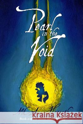 Pearl in the Void: Book 2 of the Stone Moon Trilogy M. C. a. Hogarth 9781492222330 Createspace