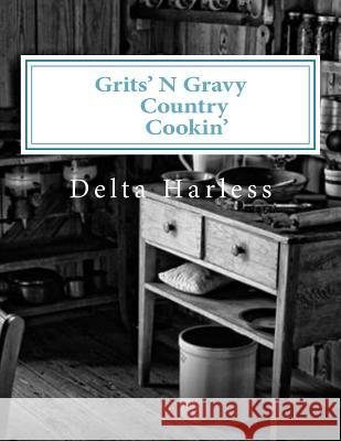 Grits'N Gravy Country Cookin' Harless, Delta 9781492222507